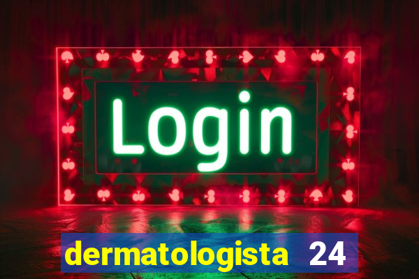 dermatologista 24 horas sp